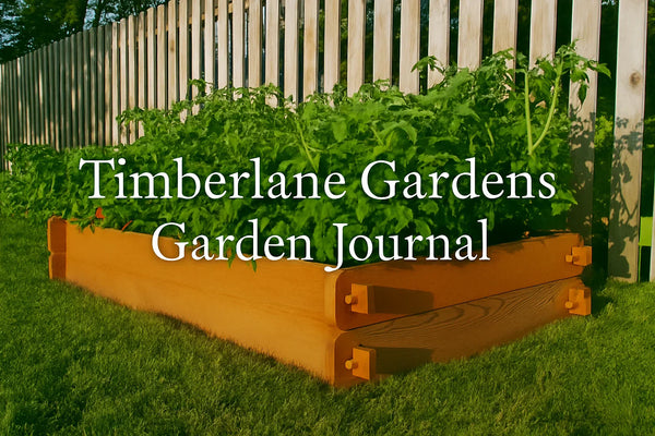 Timberlane Gardens Journal — sustainable gardening tips, vegetable plant care, and raised bed inspiration.